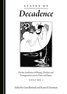 States of Decadence: On the Aesthetics of Beauty, Decline and Transgression across Time and Space